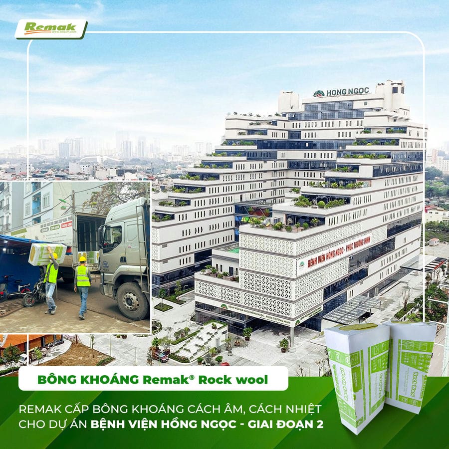 Bông khoáng Remak® Rock wool, cách âm, cách nhiệt cho dự án bệnh viện Hồng Ngọc Phúc Trường Minh Giai Đoạn 2